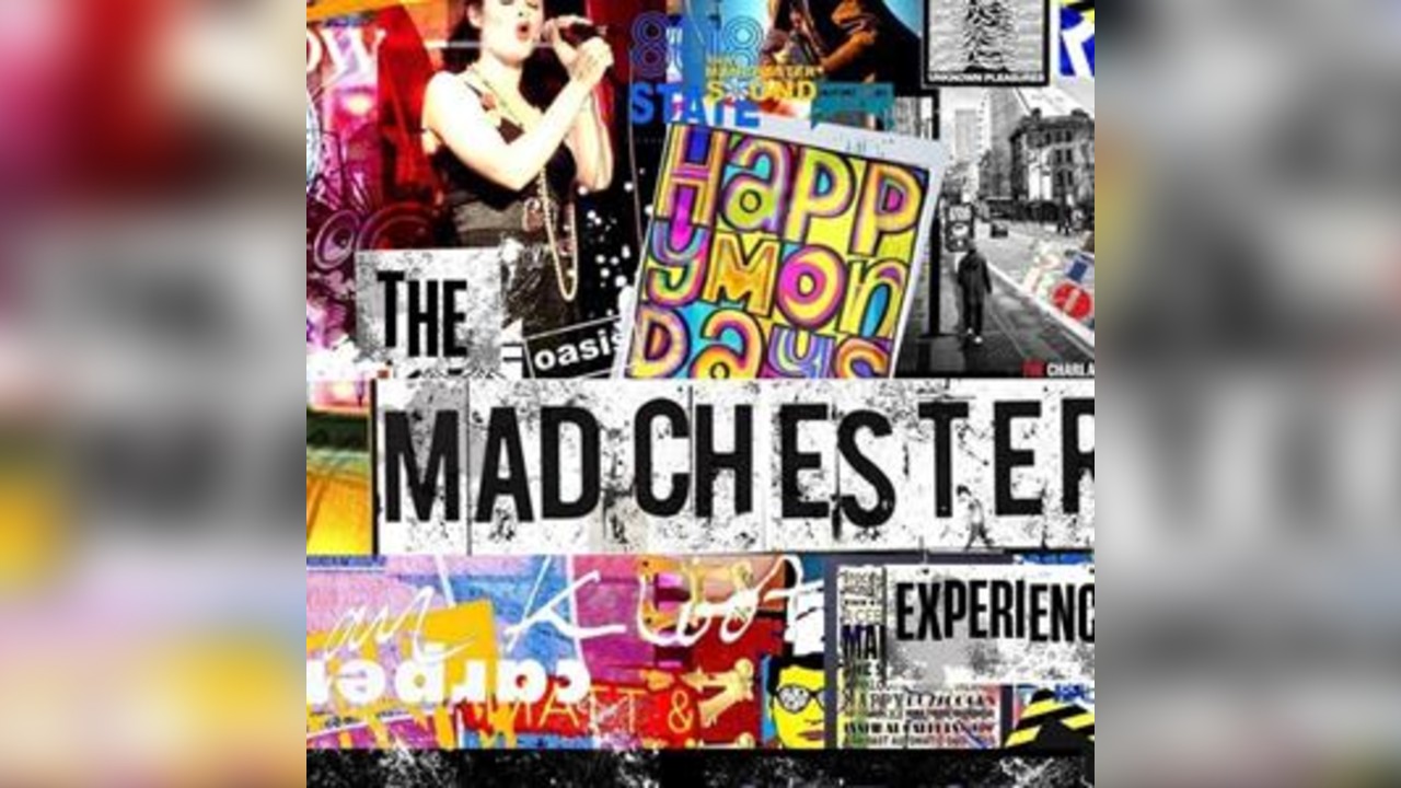 THE MADCHESTER EXPERIENCE