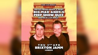BIG MAD ANDY'S PEEP SHOW QUIZ - BRIXTON JAMM