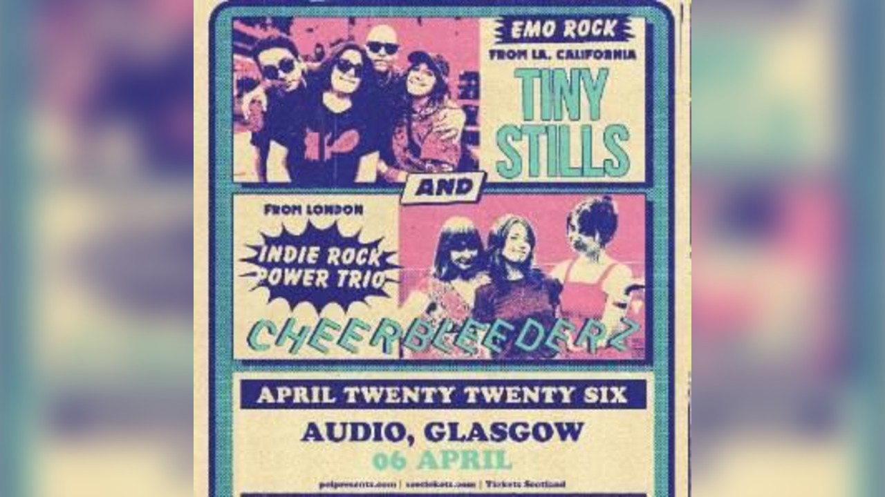 Cheerbleederz + Tiny Stills - Double Headline