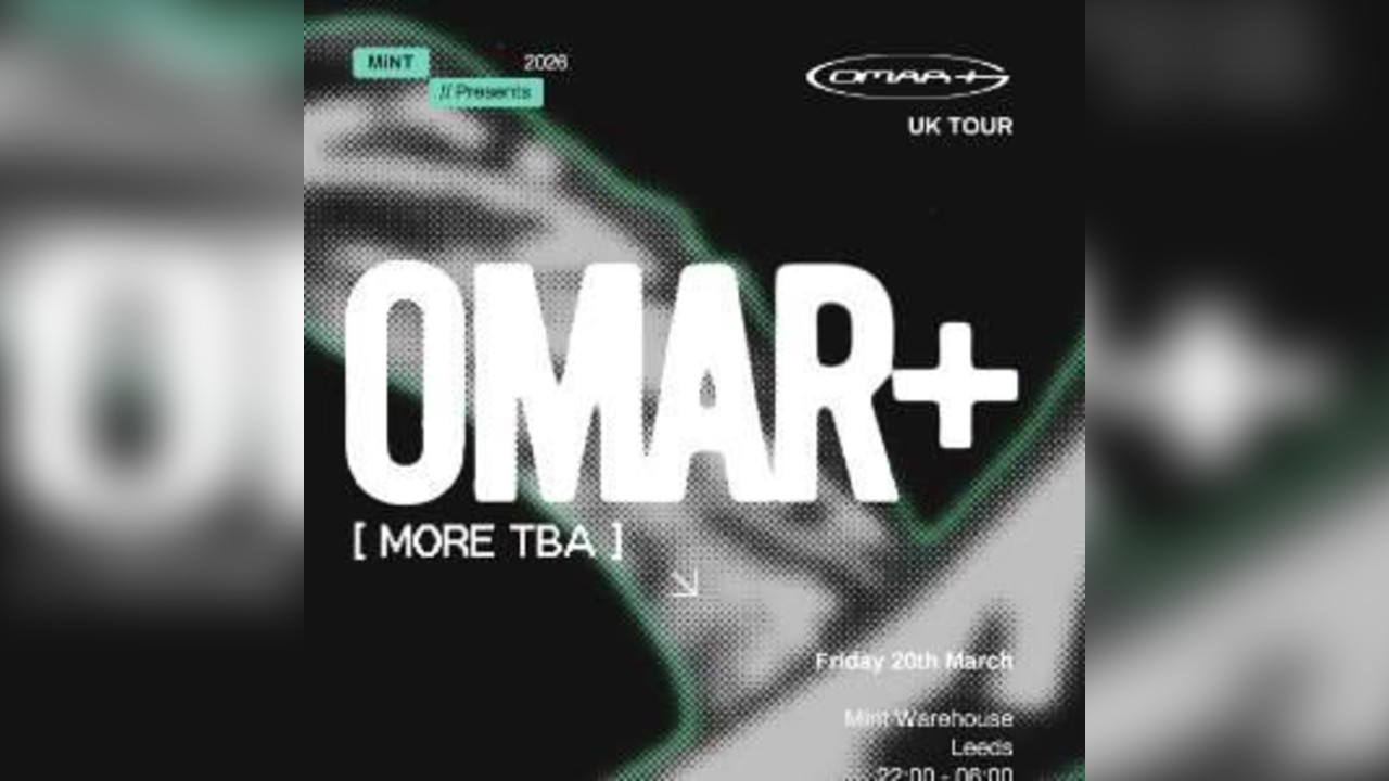 MINT PRESENTS OMAR+ UK TOUR (LEEDS)