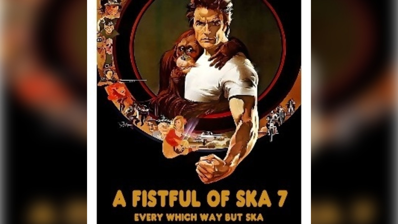 A Fistful of Ska 7: Every which way but Ska