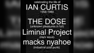 The Dose Presents: A Celebration of Ian Curtis