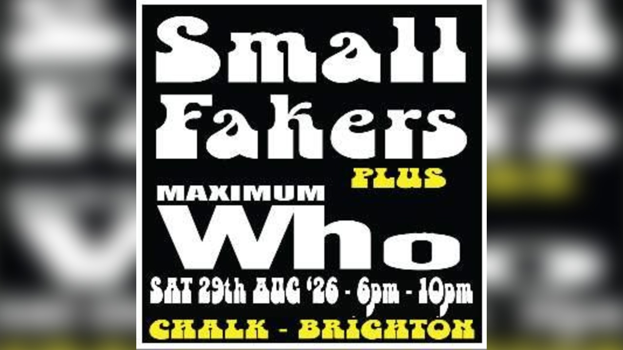 Small Fakers + Maximum Who