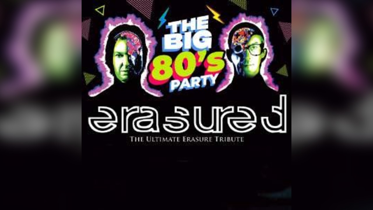 ERASURE - THE BIG 80s PARTY! Starring Erasured