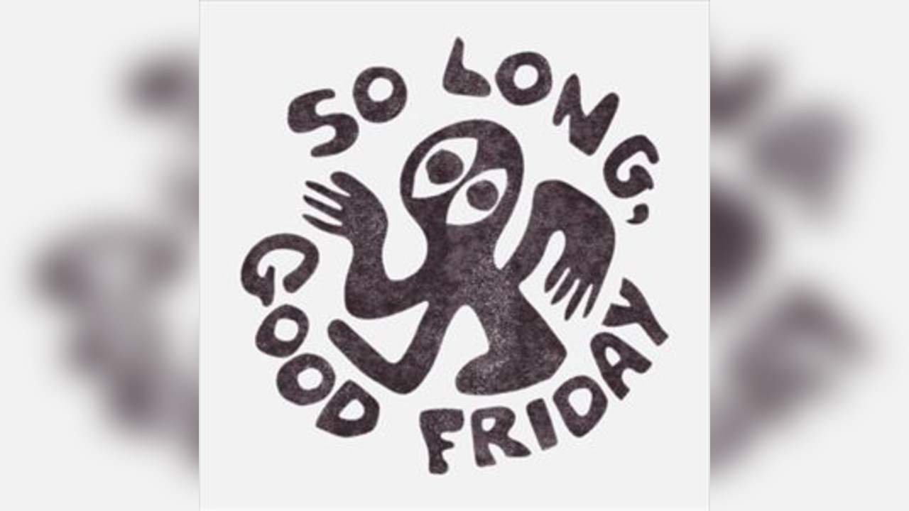 So Long, Good Friday