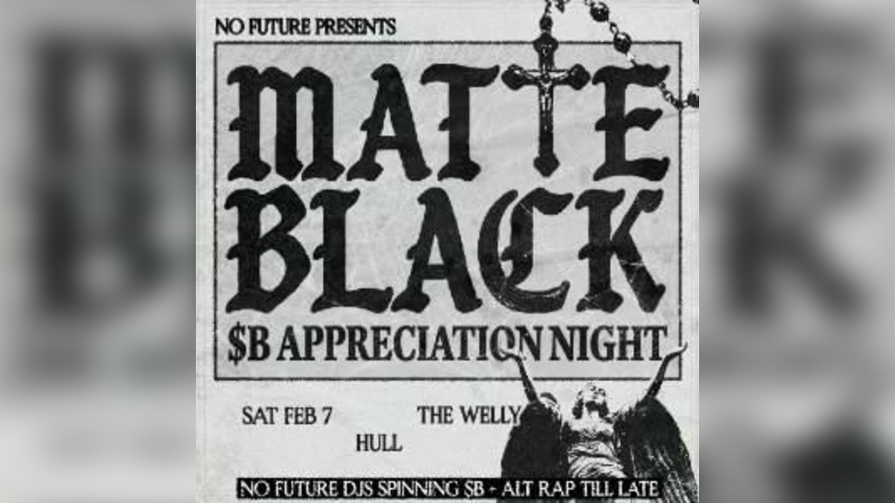 Matte Black: $B Appreciation Night - Hull