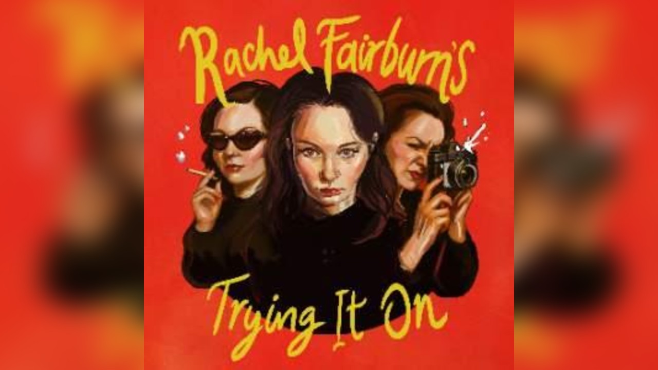 RACHEL FAIRBURN IS TRYING IT ON