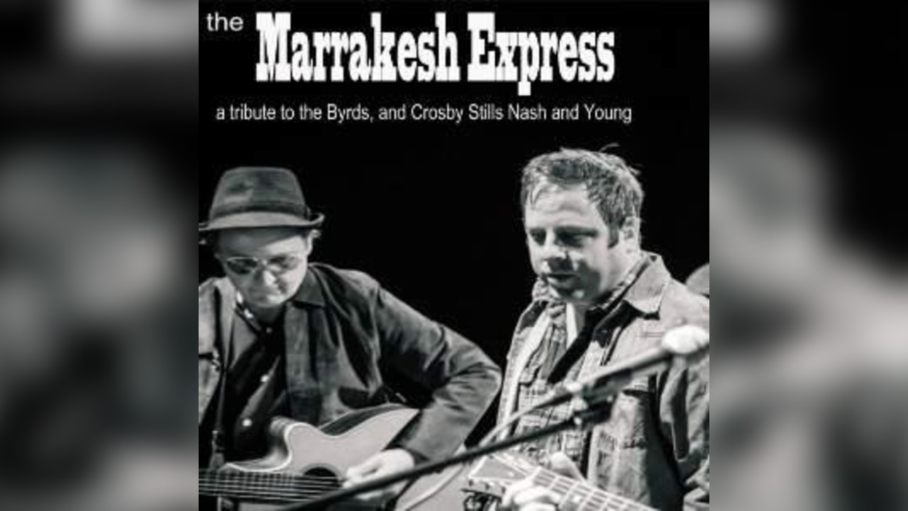 The Marrakesh Express - Tribute to CSN&Y