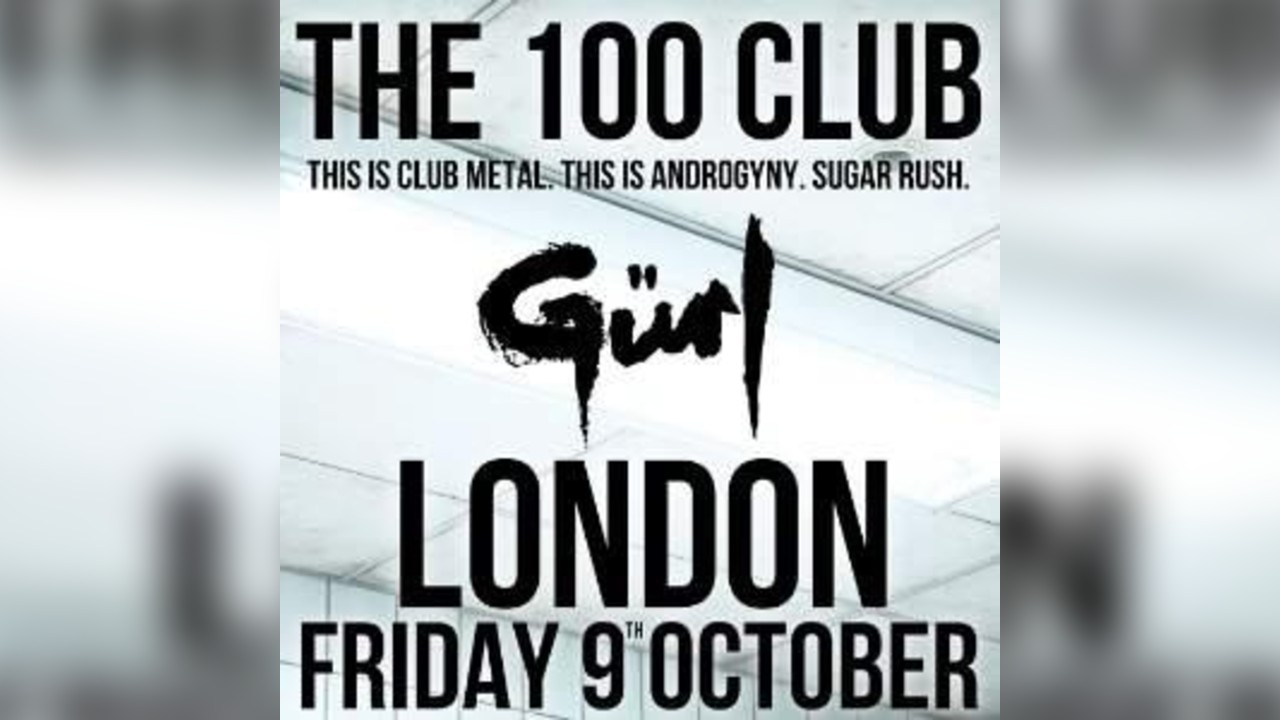 Gürl - LIVE AT THE 100 CLUB - London