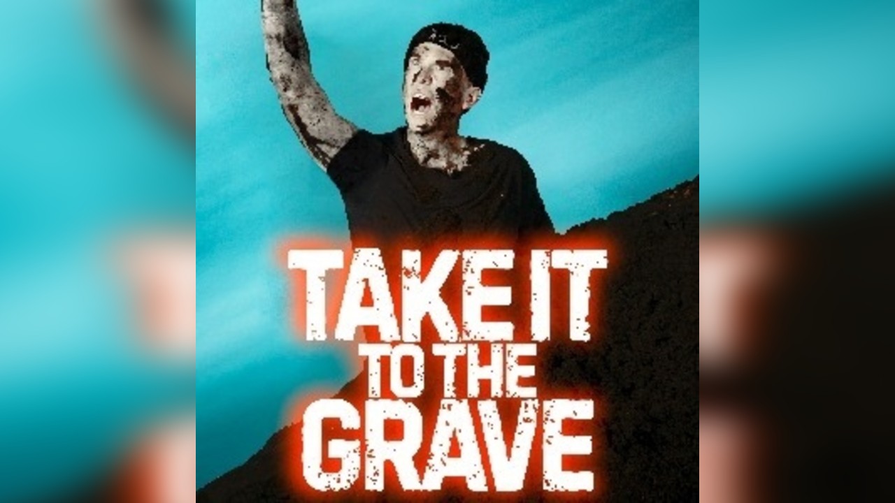 Weirdoe Presents TAKE IT TO THE GRAVE