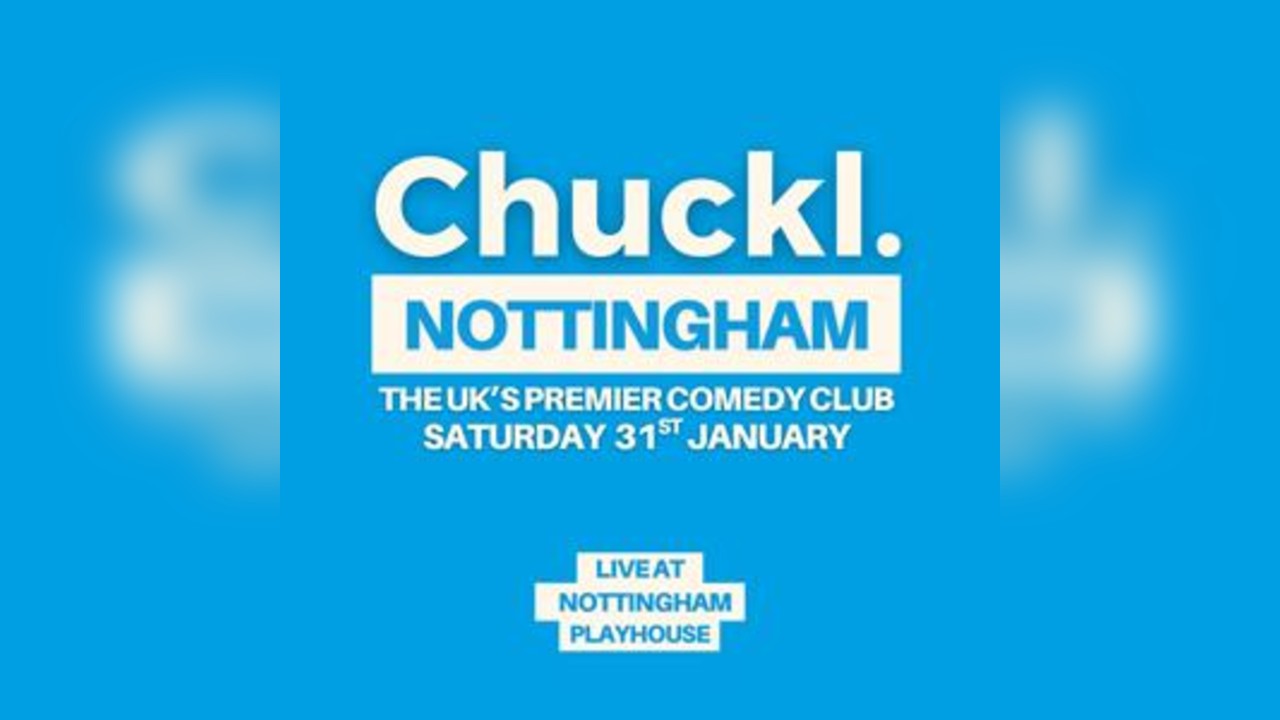 Chuckl. Nottingham With Special Guest Headliners