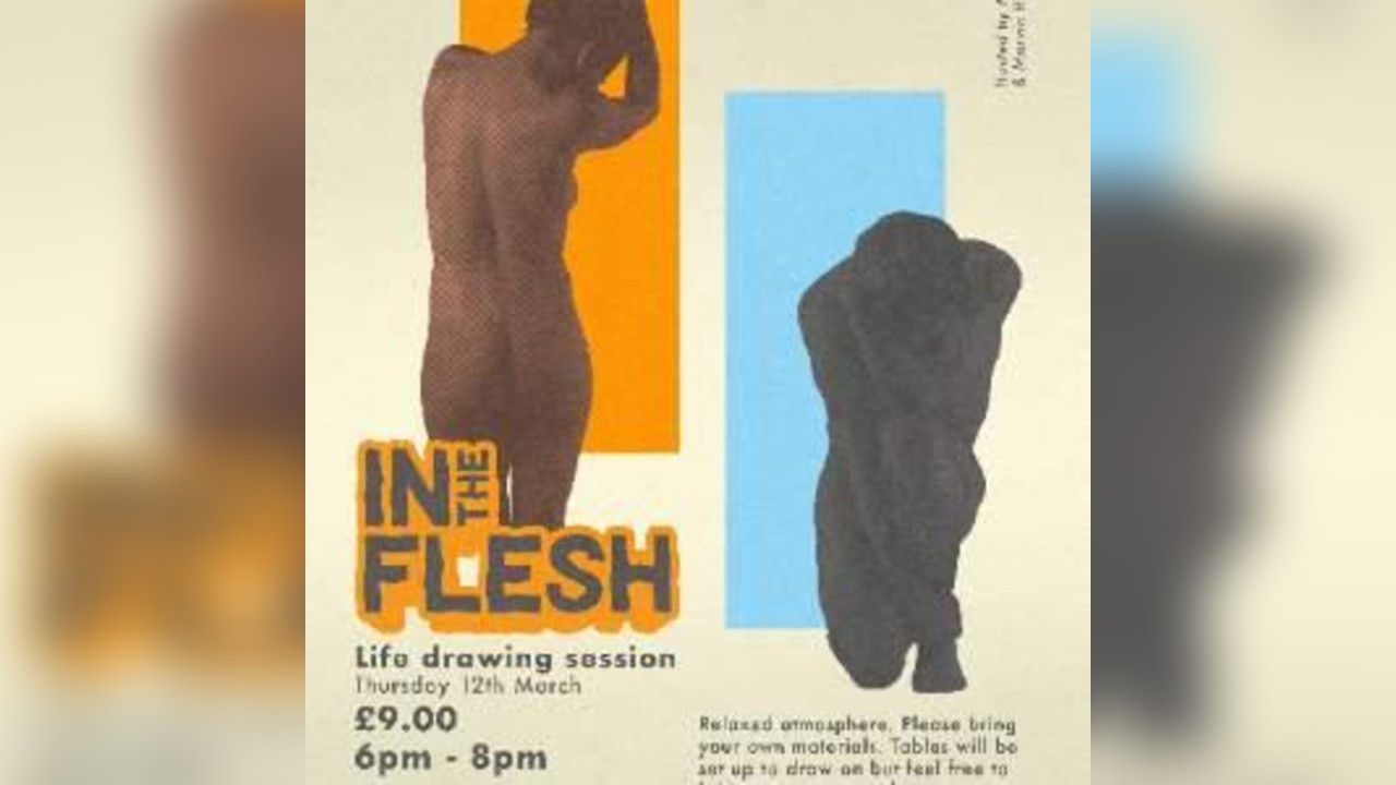 IN THE FLESH - Life Drawing