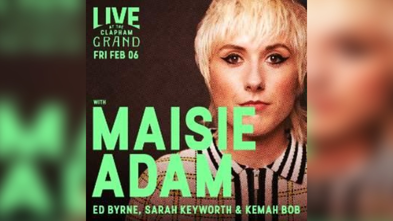 Live At The Clapham Grand with Maisie Adam