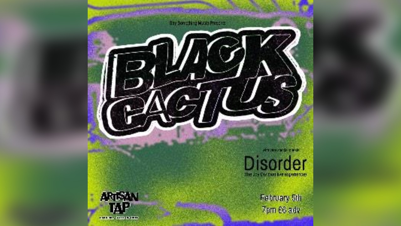 Black Cactus + Disorder