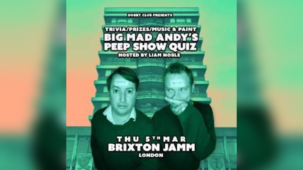 Big Mad Andy's Peep Show Quiz - Brixton Jamm