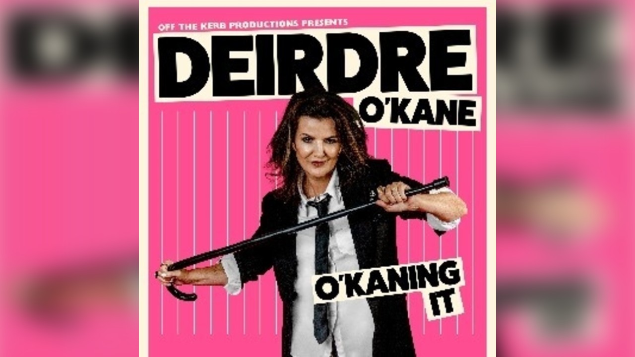 Deirdre O'Kane: O'Kaning It