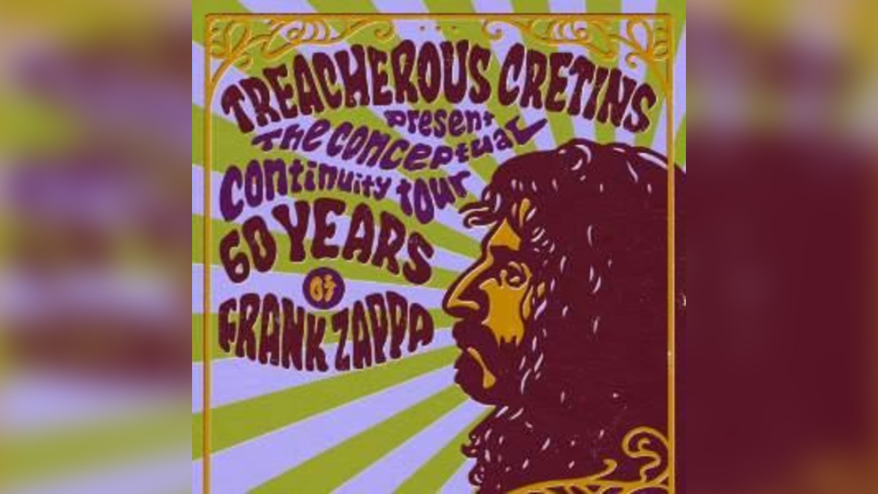 TREACHEROUS CRETINS -60 years Of Zappa