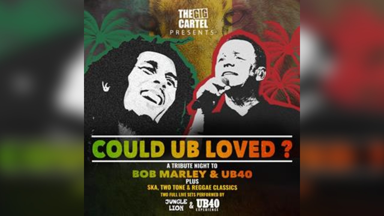 Could UB Loved? A Tribute To Bob Marley & UB40