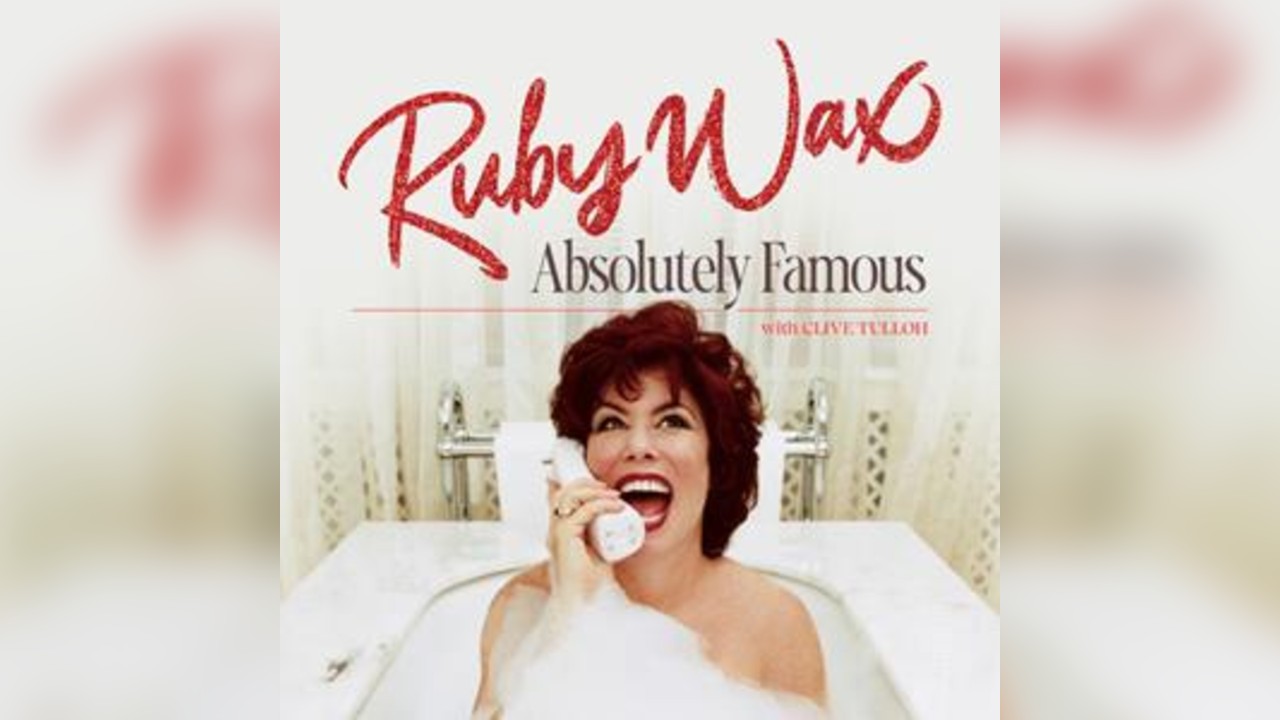 RUBY WAX: ABSOLUTELY FAMOUS