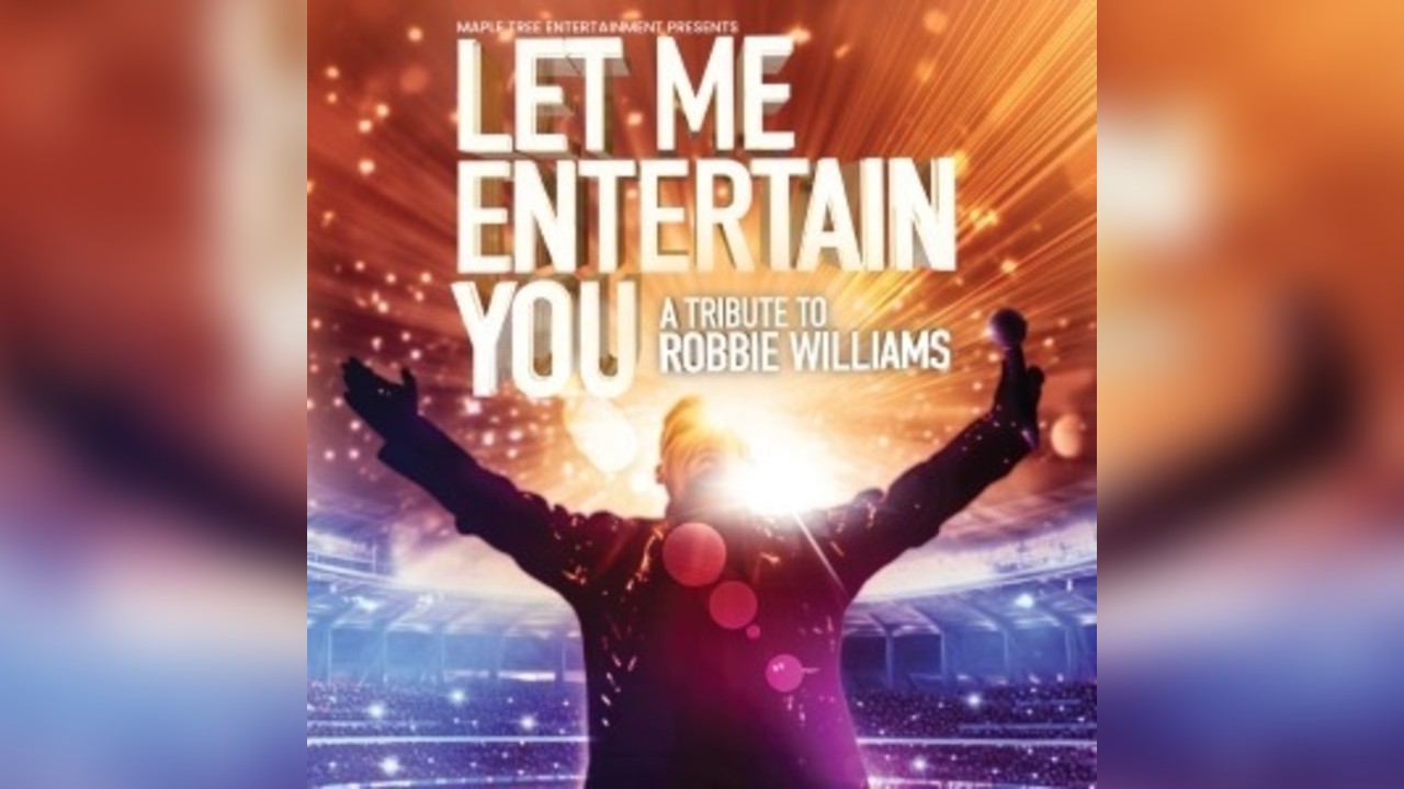 Let Me Entertain You A Tribute To Robbie Williams