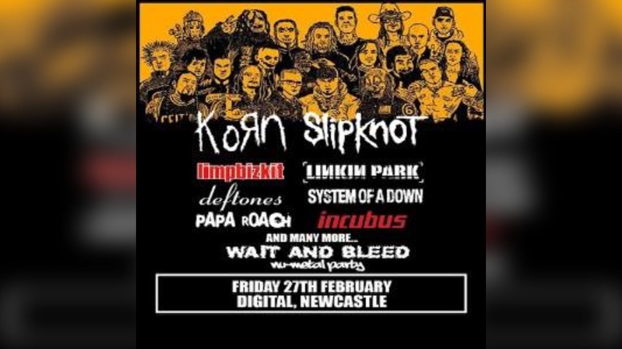 Wait and Bleed - Nu Metal Party (Newcastle)