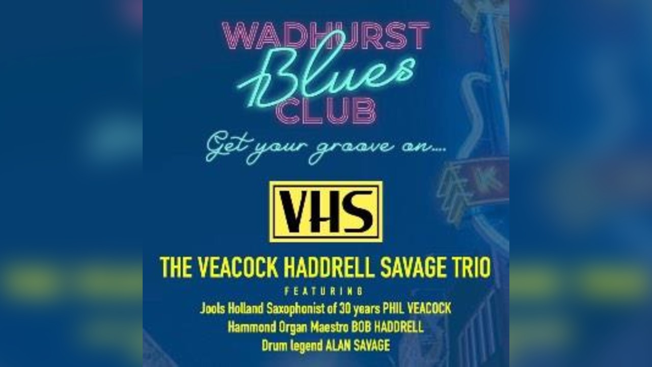 VHS - Veacock, Hadrell, Savage Trio plus support