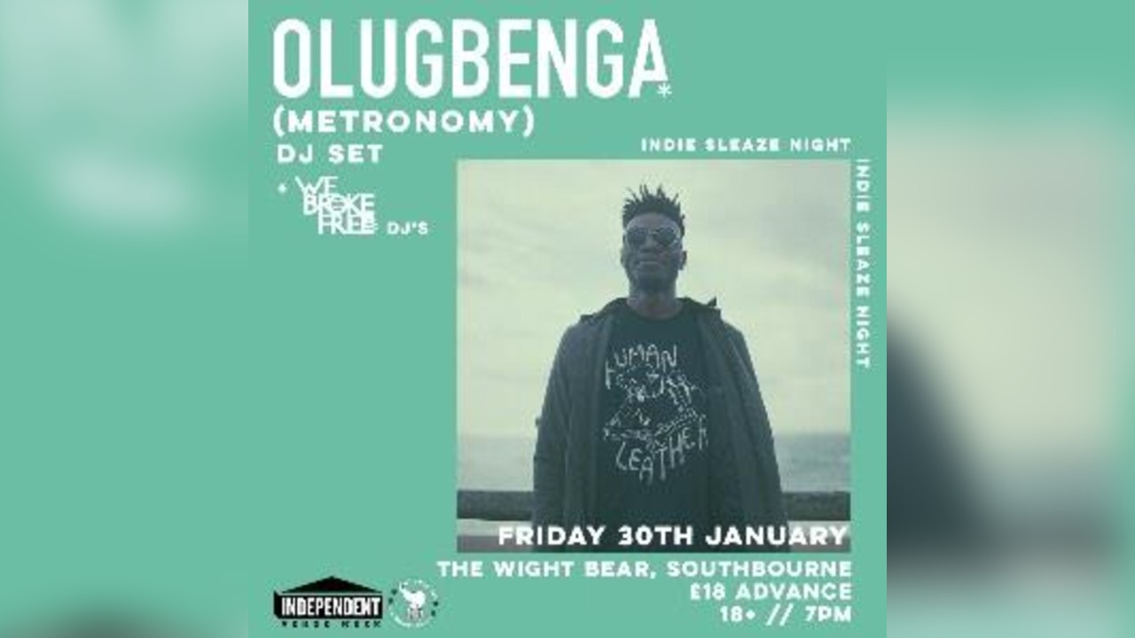 OLUGBENGA (METRONOMY) + WE BROKE FREE DJs