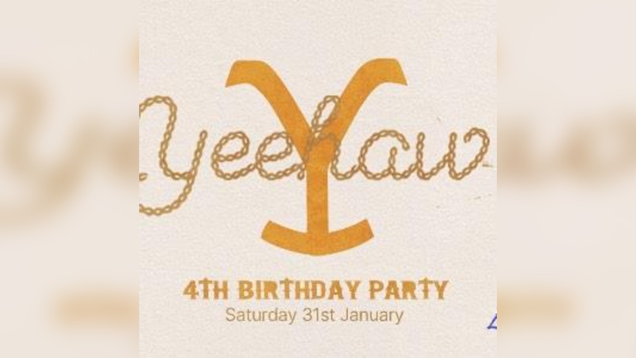 YEEHAW 4th BIRTHDAY SPECIAL - DAY PARTY