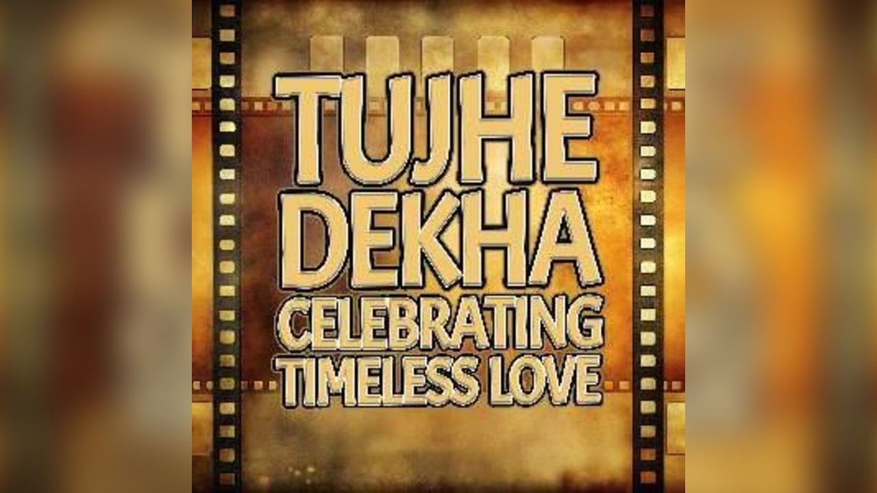 Tujhe Dekha : Celebrating Timeless Love GRAVESEND