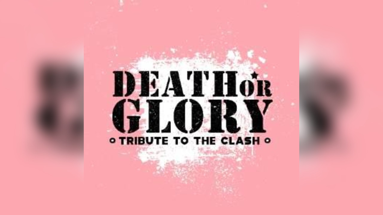 Death Or Glory *Tribute To The Clash