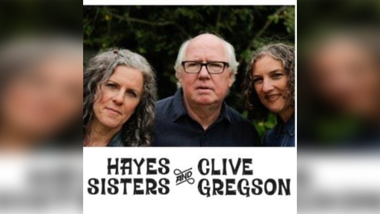 The Hayes Sisters and Clive Gregson