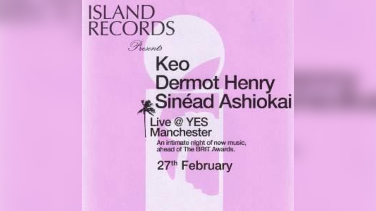 Island Records Presents: Keo, Dermot Henry, Sinéad Ashiokai