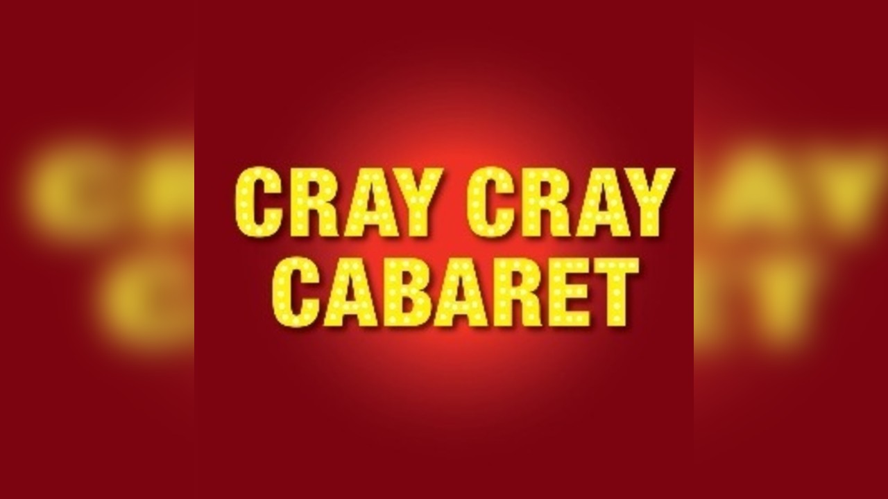 Cray Cray Cabaret
