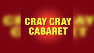 Cray Cray Cabaret