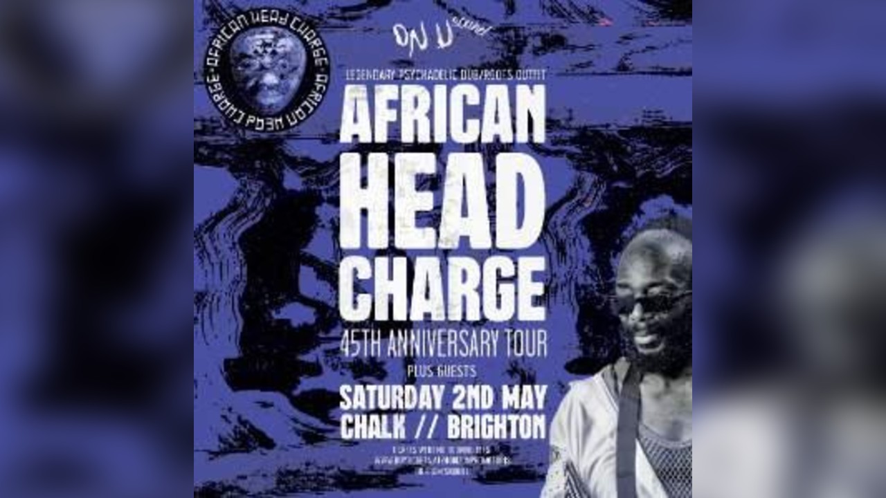 AFRICAN HEAD CHARGE / SAT 2ND MAY / CHALK / BTN