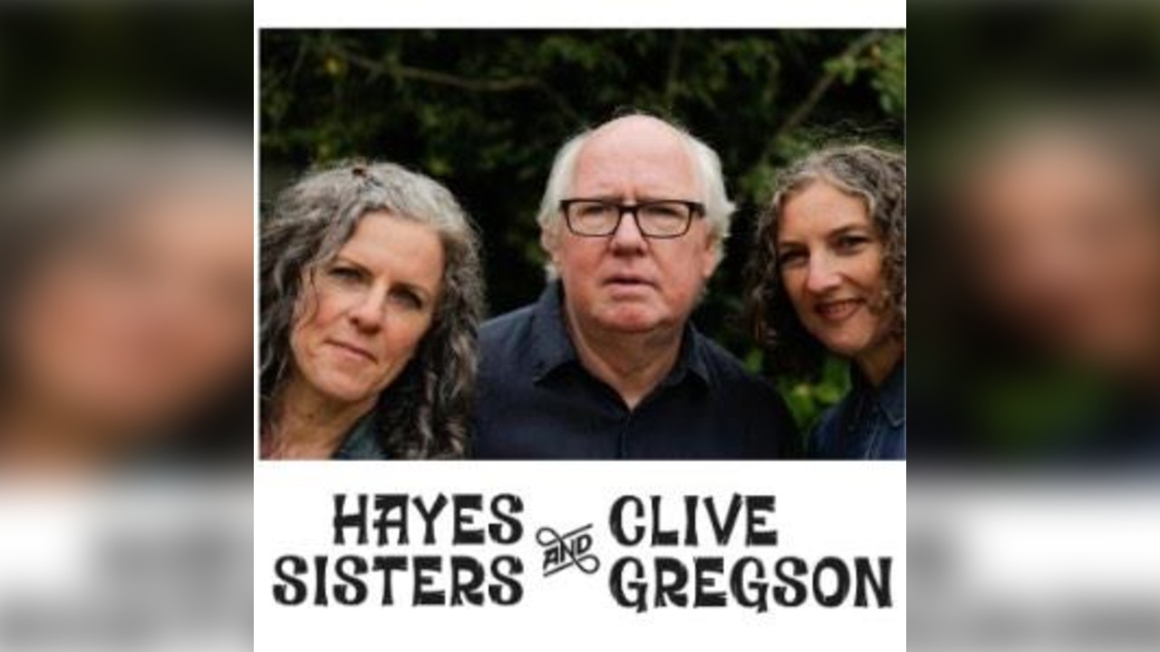 The Hayes Sisters and Clive Gregson