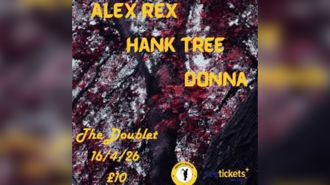 Alex Rex / Donna / Hank Tree @ The Doublet