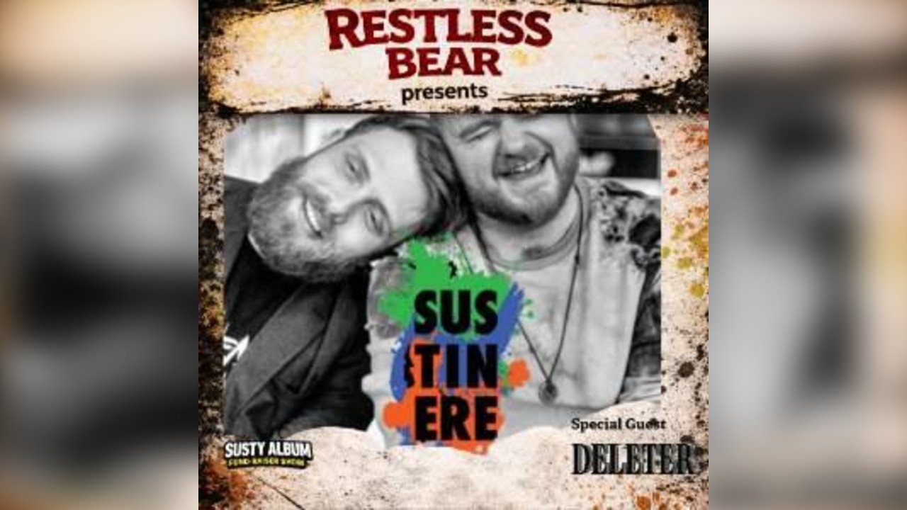 Restless Bear Presents Sustinere & Deleter