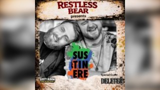Restless Bear Presents Sustinere & Deleter
