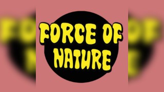 FORCE OF NATURE Comedy