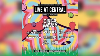 Live at Central: Circa Waves, The Academic + More