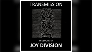 Transmission : The Sound Of Joy Division