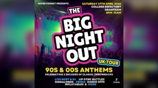 THE BIG NIGHT OUT 90S & 00S ANTHEMS - Grantham