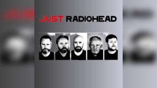 Just Radiohead: Performing the music of Radiohead