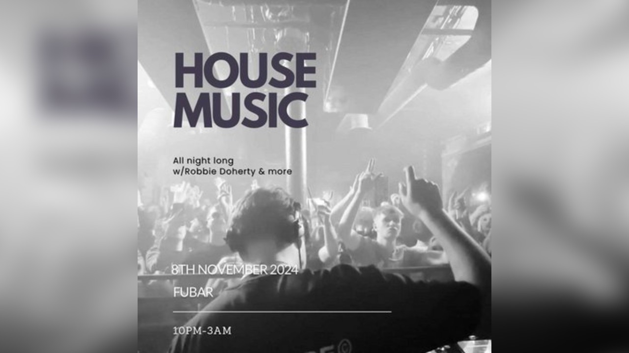 HOUSE MUSIC ALL NIGHT LONG w/ROBBIE DOHERTY - FUBAR x On & On