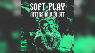 Soft Play Aftershow DJ Set