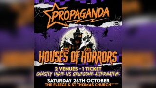 Propaganda Bristol - Houses of Horrors - 1 TICKET - 2 VENUES