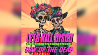 Let's Kill Disco @ CHALK |Day of The Dead Special BRIGHTON