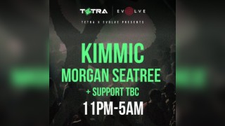 Evolve + Tetra presents Morgan Seatree + Kimmic