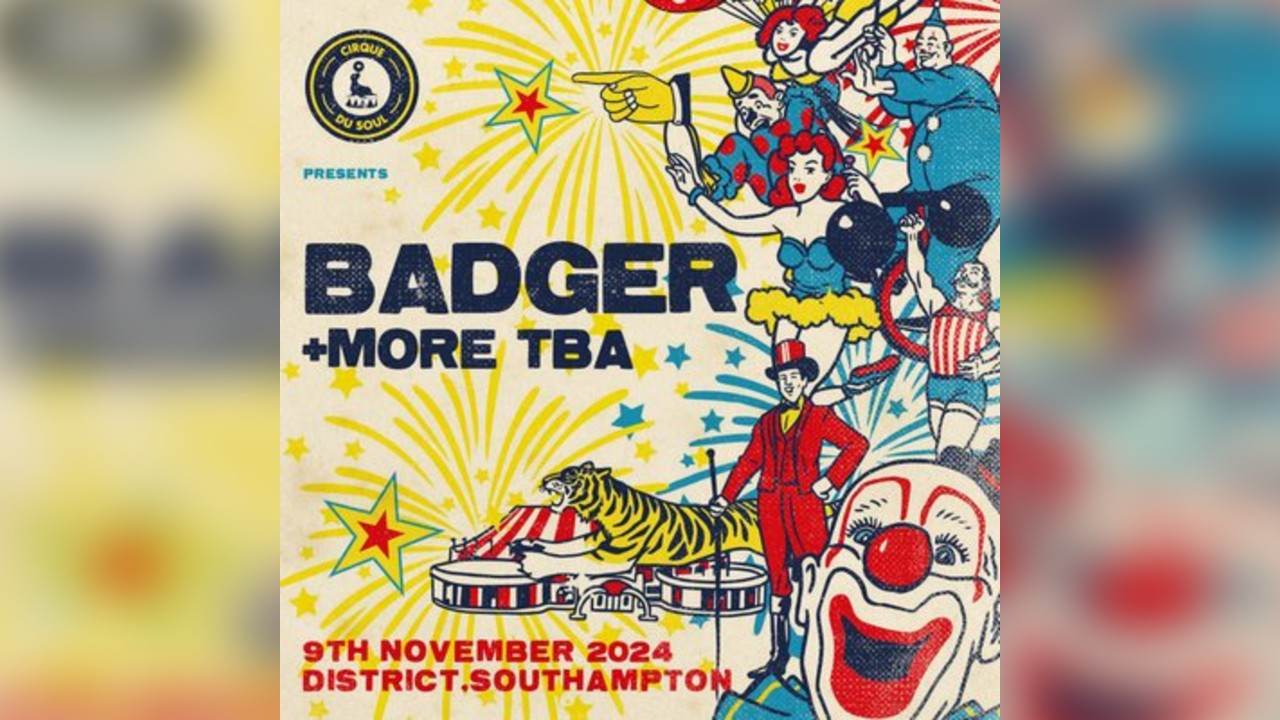 Cirque Du Soul: Southampton // Opening Party // Badger